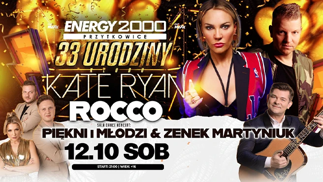 Kate Ryan & DJ Rocco & Zenon Martyniuk & Piękni i Młodzi ☆ 33 Urodziny Energy 2000 Przytkowice