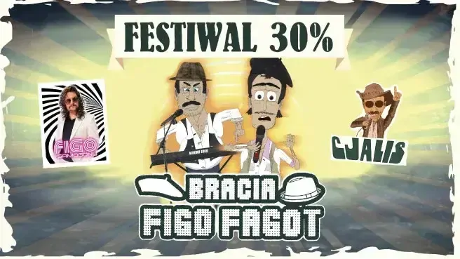 Festiwal na Bogatości 30%: Bracia Figo Fagot, Figo i Samogony, Cjalis